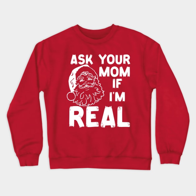 Ask-Your-Mom-If-I'm-Real Crewneck Sweatshirt by Junalben Mamaril